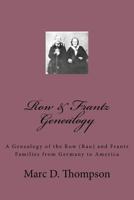 Row & Frantz Genealogy: A Genealogy of the Row (Rau) and Frantz Families from Germany to America 1945376066 Book Cover