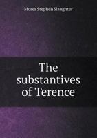 The Substantives Of Terence 054831246X Book Cover