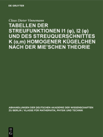 Tabellen Der Streufunktionen I1 (φ), I2 (φ) Und Des Streuquerschnittes K (α, M) Homogener Kügelchen Nach Der Mie'schen Theorie: Brechun 3112550315 Book Cover