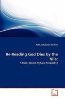 Re-Reading God Dies by the Nile:: A Post-Feminist Stylistic Perspective 3639320980 Book Cover