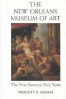 The New Orleans Museum of Art: The First Seventy-Five Years 0807116041 Book Cover
