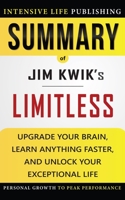 Summary of Limitless: Upgrade Your Brain, Learn Anything Faster, and Unlock Your Exceptional Life B08C97X1SL Book Cover