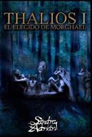 Thalios I El Elegido de Morghael 1983649481 Book Cover
