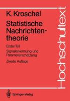 Statistische Nachrichtentheorie: Erster Teil Signalerkennung Und Parametersch�tzung 3540171533 Book Cover
