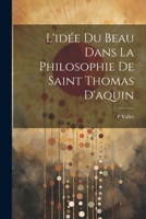 L'idée Du Beau Dans La Philosophie De Saint Thomas D'aquin 102259348X Book Cover