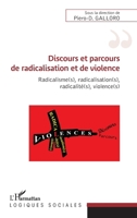 Discours et parcours de radicalisation et de violence: Radicalisme(s), radicalisation(s), radicalité(s), violence(s) (Logiques Sociales) (French Edition) 2343165351 Book Cover