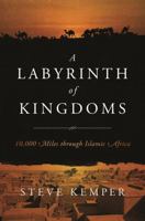 A Labyrinth of Kingdoms: 10,000 Miles Through Islamic Africa 0393346234 Book Cover