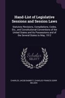 Hand-List of Legislative Sessions and Session Laws Statutory Revisions, Compilations Codes, Etc., and Constitutional Conventions of the United States and ... to May, 1912: State Library of Massachuset B0BMB7T2JV Book Cover