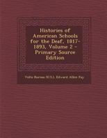 Histories of American Schools for the Deaf, 1817-1893; Volume 2 1018526390 Book Cover