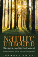 Nature Unbound: Bureaucracy vs. the Environment 1598132288 Book Cover