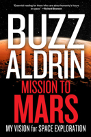 Mission to Mars: My Vision for Space Exploration 1426214685 Book Cover