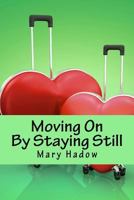Moving On by Staying Still 1981248897 Book Cover