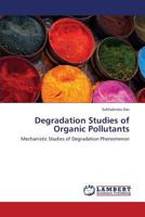 Degradation Studies of Organic Pollutants 3659167134 Book Cover
