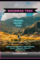 SNOWMAN TREK HIKING GUIDE 2026: Bhutan’s Legendary High-Altitude Route – Remote Peaks & Monasteries (Journeys & Destinations) B0G1S4PYG8 Book Cover