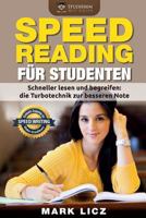 Speed Reading Fuer Studenten: Schneller Lesen Und Begreifen: Die Turbotechnik Zur Besseren Note 1519622945 Book Cover