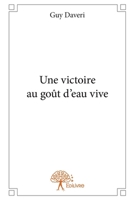Une victoire au goût d'eau vive (French Edition) 2332643192 Book Cover