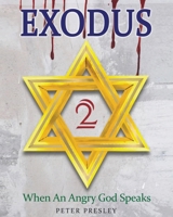 Exodus 2: When An Angry God Speaks B0F7451KHQ Book Cover