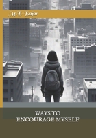 WAYS TO ENCOURAGE MYSELF: This book will help you to stand alone in an chaos situation ( Motivational Book) Confidence, self doubt ,passion. B0DZVHQGT4 Book Cover