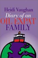 Diary of an Oil Expat Family 0595183344 Book Cover
