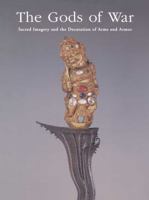 The Gods of War: Sacred Imagery and the Decoration of Arms and Armor 0300201508 Book Cover