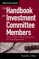 The Handbook for Investment Committee Members: How to Make Prudent Investments for Your Organization (Wiley Finance) 0471719781 Book Cover