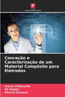 Conceção e Caracterização de um Material Compósito para Eletrodos (Portuguese Edition) 6630444531 Book Cover