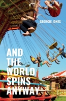 And the World Spins Anyway 1913958515 Book Cover