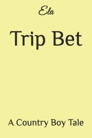 Trip Bet: A Country Boy Tale 1720353522 Book Cover