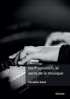 Ivo Pogorelich, le sacre de la musique 2414639636 Book Cover