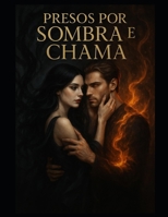 Presos por Sombra e Chama (Portuguese Edition) B0FL15WXRR Book Cover