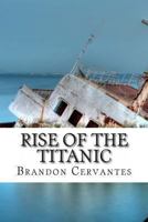 Rise Of The Titanic 1481948245 Book Cover