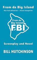 From Da Big Island - Screenplay and Novel: New York defined her - Hawaii changed her (From da Big Island: New York defined her - Hawaii changed her) 0999626876 Book Cover