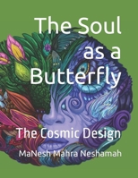 The Soul as a Butterfly: The Cosmic Design B0B8BG7S3R Book Cover