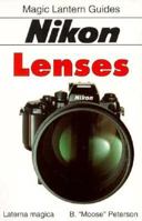 Nikon Lenses (Magic Lantern Guides Ser) 1883403073 Book Cover