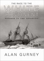 The Race to the White Continent: Voyages to the Antarctic 0393323218 Book Cover