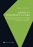 Poésie et dissidence à Cuba: Engagement et désengagement des écrivains, de La Havane à Madrid (1966-2002) 8490963746 Book Cover