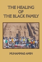 The Healing of the Black Family 1438942842 Book Cover