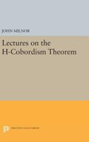 Lectures on the H-Cobordism Theorem 0691624550 Book Cover