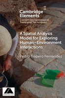 A Spatial Analysis Model for Exploring Human-Environment Interactions (Elements in Current Archaeological Tools and Techniques) 1009659952 Book Cover