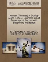 Keyser (Thomas) v. Dunlop (John T.) U.S. Supreme Court Transcript of Record with Supporting Pleadings 1270638823 Book Cover