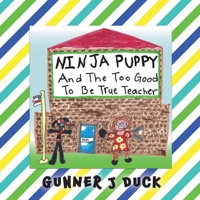 Ninja Puppy and the Too Good to be True Teacher B0C6YXWNJW Book Cover