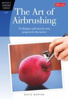 The Art of Airbrushing: Techniques and step-by-step projects for the novice 1600582141 Book Cover