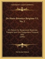 De Horto Botanico Bergiano V1, No. 2: Om Planen For Bergielunds Botaniska Tradgard Samt Om Tradgardens Tillstand, 1891 1160390924 Book Cover