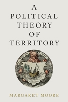 A Political Theory of Territory 0190845791 Book Cover
