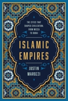 Islamic Empires: Fifteen Cities that Define a Civilization 1643133063 Book Cover