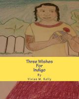 Three Wishes for Indigo: Frances Barker 1479237477 Book Cover