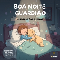 Boa noite, guardião: Livros para crianças em português (1-3 anos) | Libros para Niños en Portugues: Contos infantis em português (1-3 anos): Histórias para ninar e livros para crianças em português so B0GLF7XCPW Book Cover