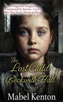 The Lost Child of Beckwith Hall: A forgotten daughter. Threatened by secrets. A love she was never meant to have. (Mabel Kenton Victorian Romance Series) B0GZBB11YL Book Cover