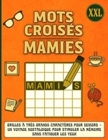 Mots Croisés Mamies XXL: Grilles à très grands caractères pour Seniors – Un voyage nostalgique pour stimuler la mémoire sans fatiguer les yeux. (French Edition) B0GG9GT1MQ Book Cover