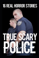 16 TRUE Scary Police Horror Stories B0B92D3F6Q Book Cover